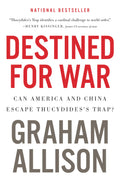 Destined For War: Can America and China Escape Thucydidess Trap?
