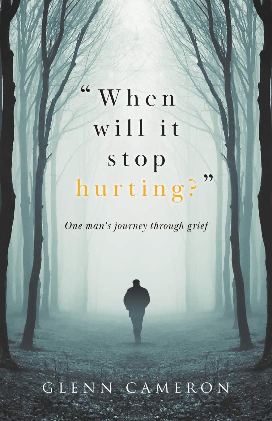 When will it stop hurting?: One mans journey through grief