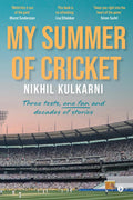 My Summer of Cricket: Three Tests, One Fan and Decades of Stories