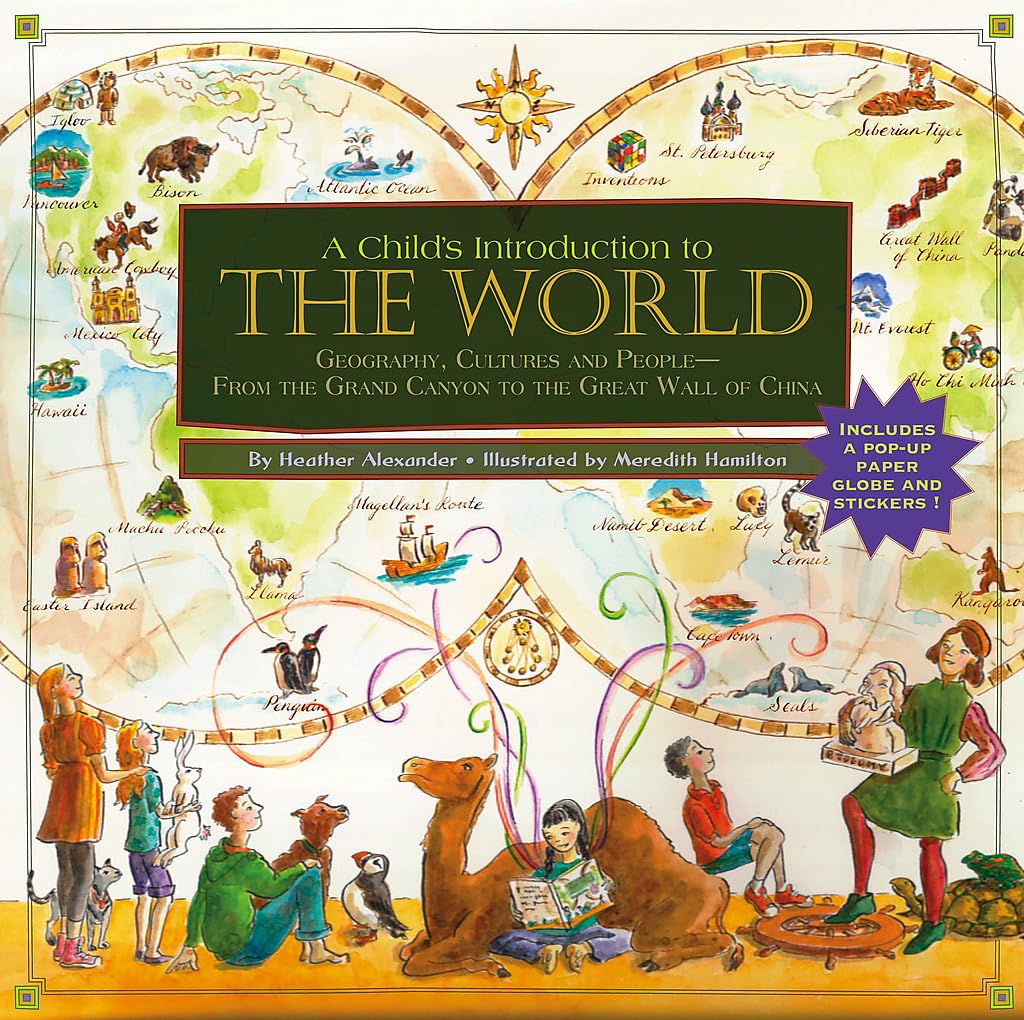 A Childs Introduction to the World: Geography, Cultures, and PeopleFrom the Grand Canyon to the Great Wall of China (A Child