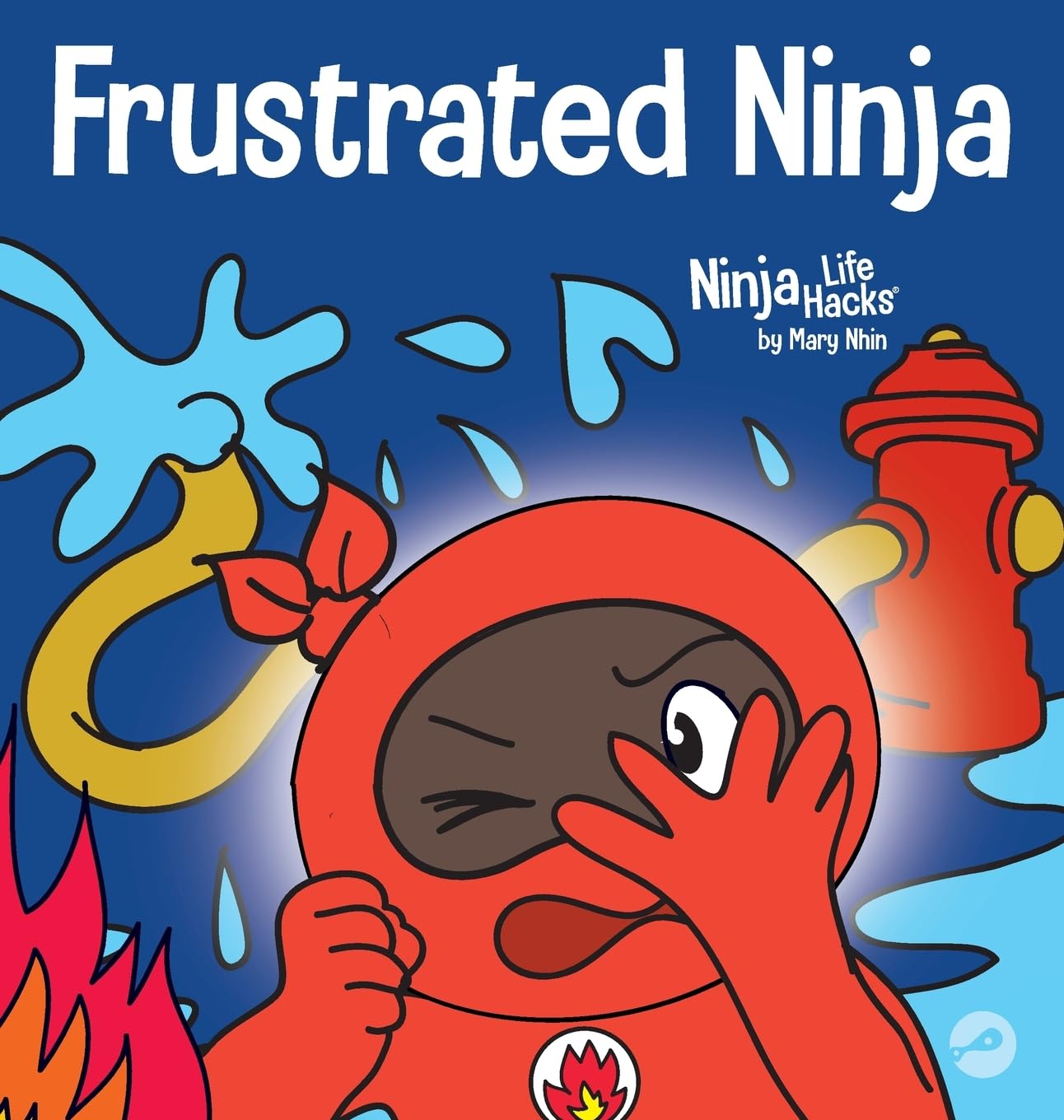 Frustrated Ninja: A Social, Emotional Childrens Book About Managing Hot Emotions (Ninja Life Hacks)