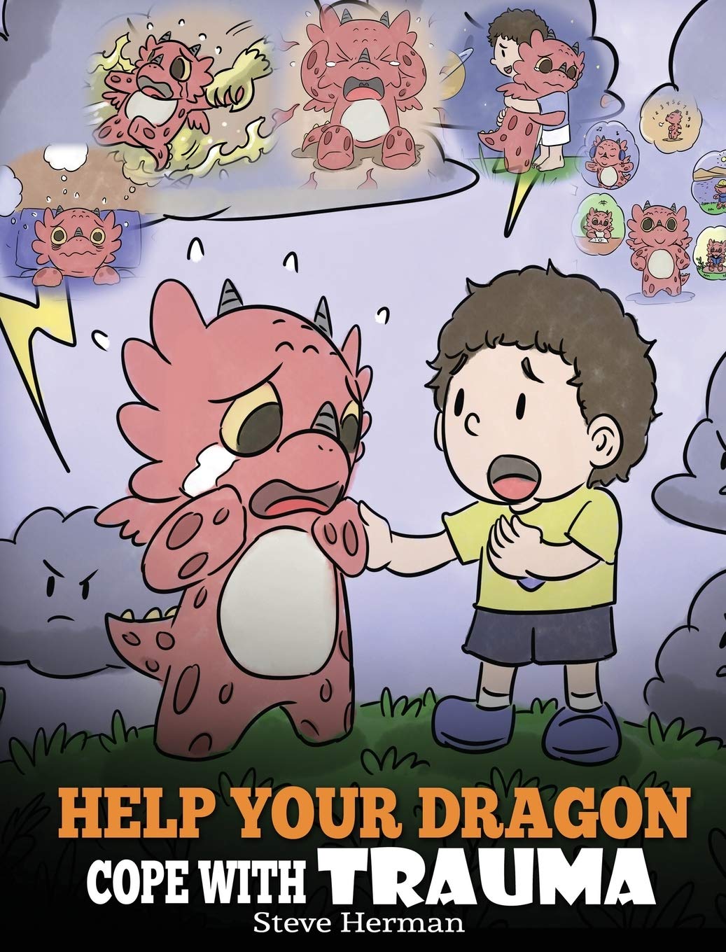 Help Your Dragon Cope with Trauma: A Cute Children Story to Help Kids Understand and Overcome Traumatic Events. (My Dragon Books
