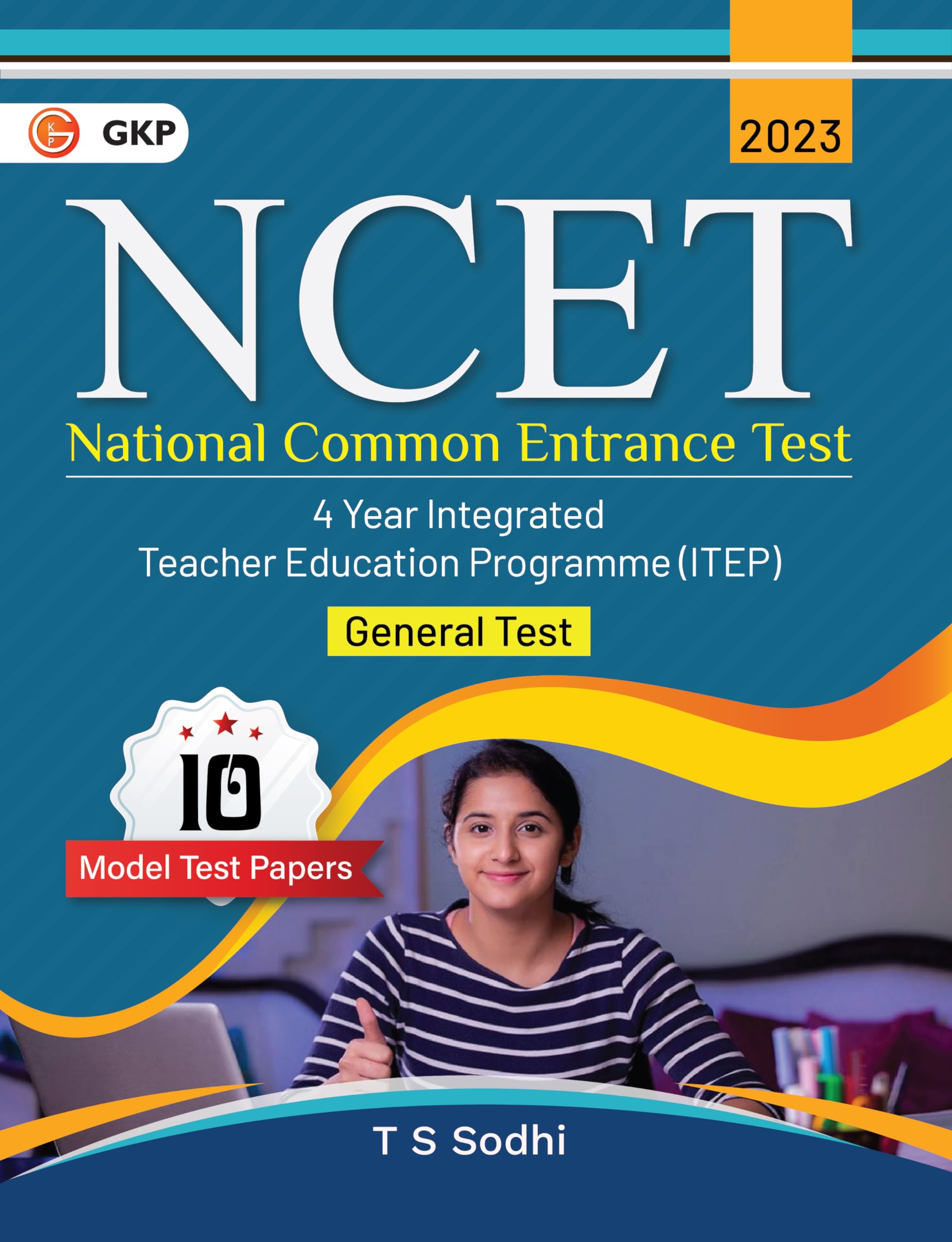 Ncet 2023 : 4 Year Itep  General Test  10 Model Test Papers By T.S. Sodhi