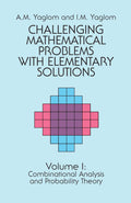 Challenging Mathematical Problems With Elementary Solutions, Vol. 1
