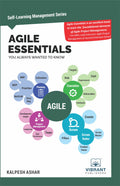 Agile Essentials You Always Wanted To Know (SelfLearning Management Series)