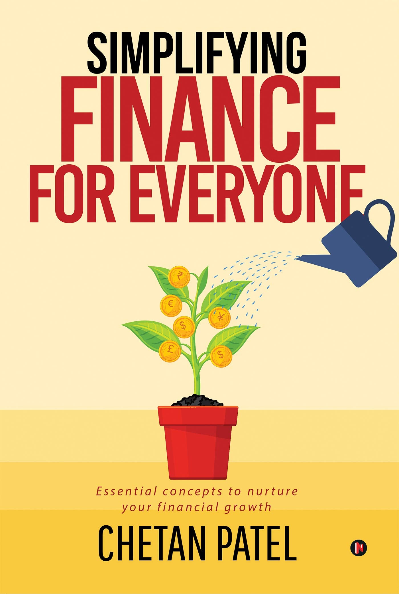 Simplifying Finance For Everyone : Essential Concepts To Nurture Your Financial Growth