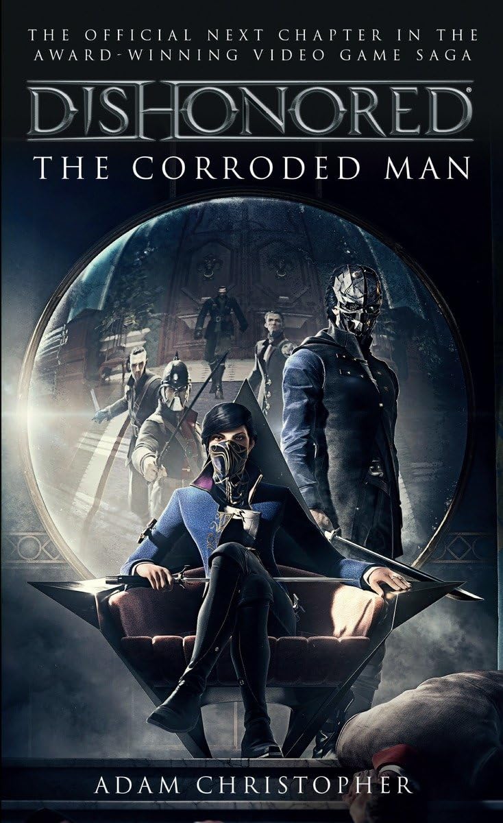 Dishonored  The Corroded Man (Video Game Saga)