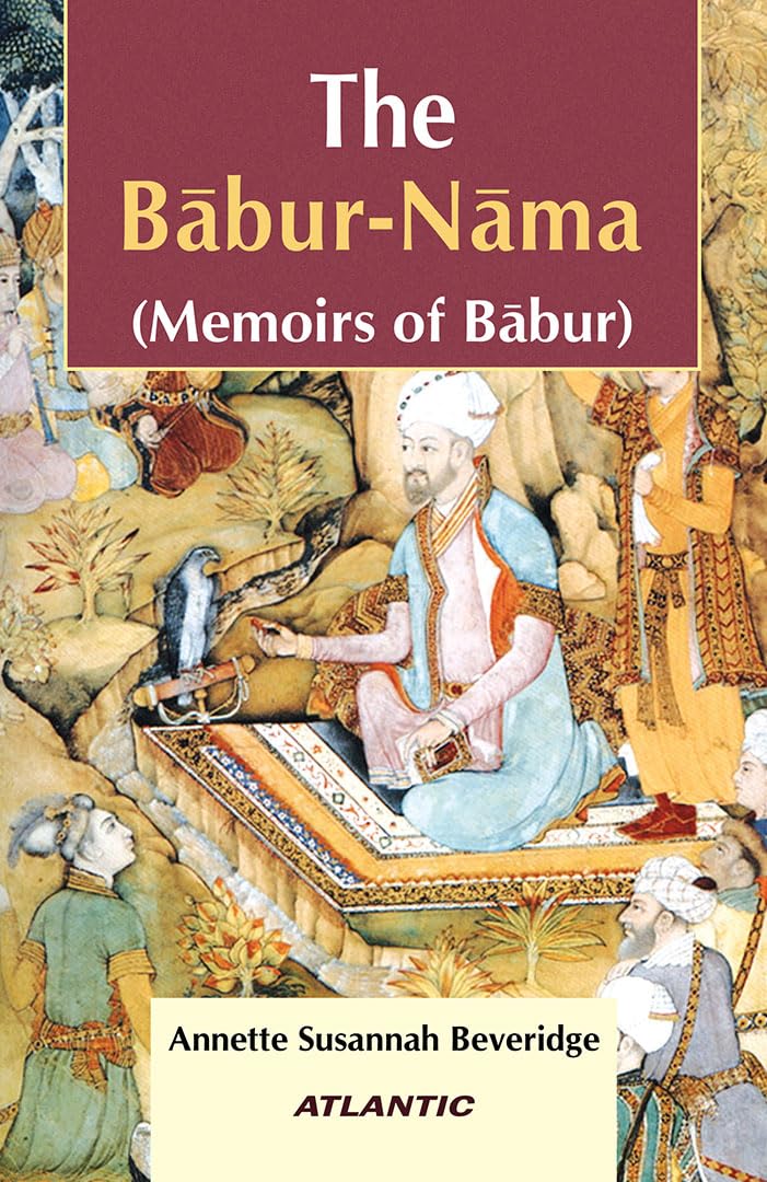 The BaburNama: Memoirs of Babur