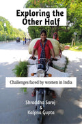 Exploring the Other Half : Challenges faced by Women in India