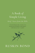 A Book of Simple Living: Brief Notes from the Hills