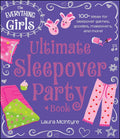 The Everything Girls Ultimate Sleepover Party Book: 100+ Ideas for Sleepover Games, Goodies, Makeovers, and More! (Everything Ki