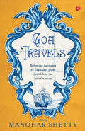 Goa Travels: Being the Accounts of Travellers from the 16th to the 21st Century