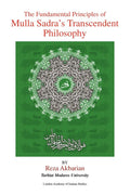The Fundamental Principles of Mulla Sadras Transcendent Philosophy