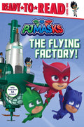 The Flying Factory!: ReadytoRead Level 1 (PJ Masks)
