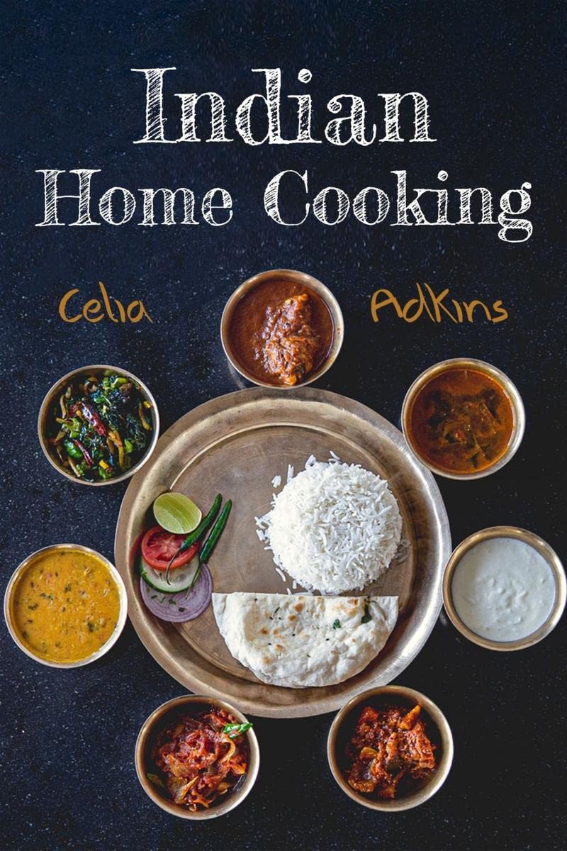 Indian Home Cooking : Prepare Over 100 Tasty, Traditional And Innovative Indian Recipes To Spice Up Your Meals With This Compreh