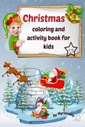 Christmas coloring and activity book for kids: Want to make the holidays perfect and a wonderful gift for your child, offer this