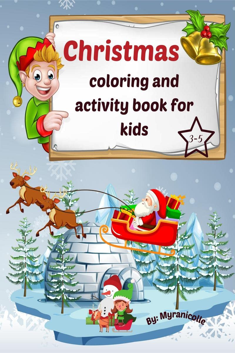 Christmas coloring and activity book for kids: Want to make the holidays perfect and a wonderful gift for your child, offer this