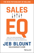 Sales EQ: How Ultra High Performers Leverage SalesSpecific Emotional Intelligence to Close the Complex Deal
