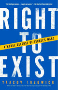 Right to Exist: A Moral Defense of Israels Wars