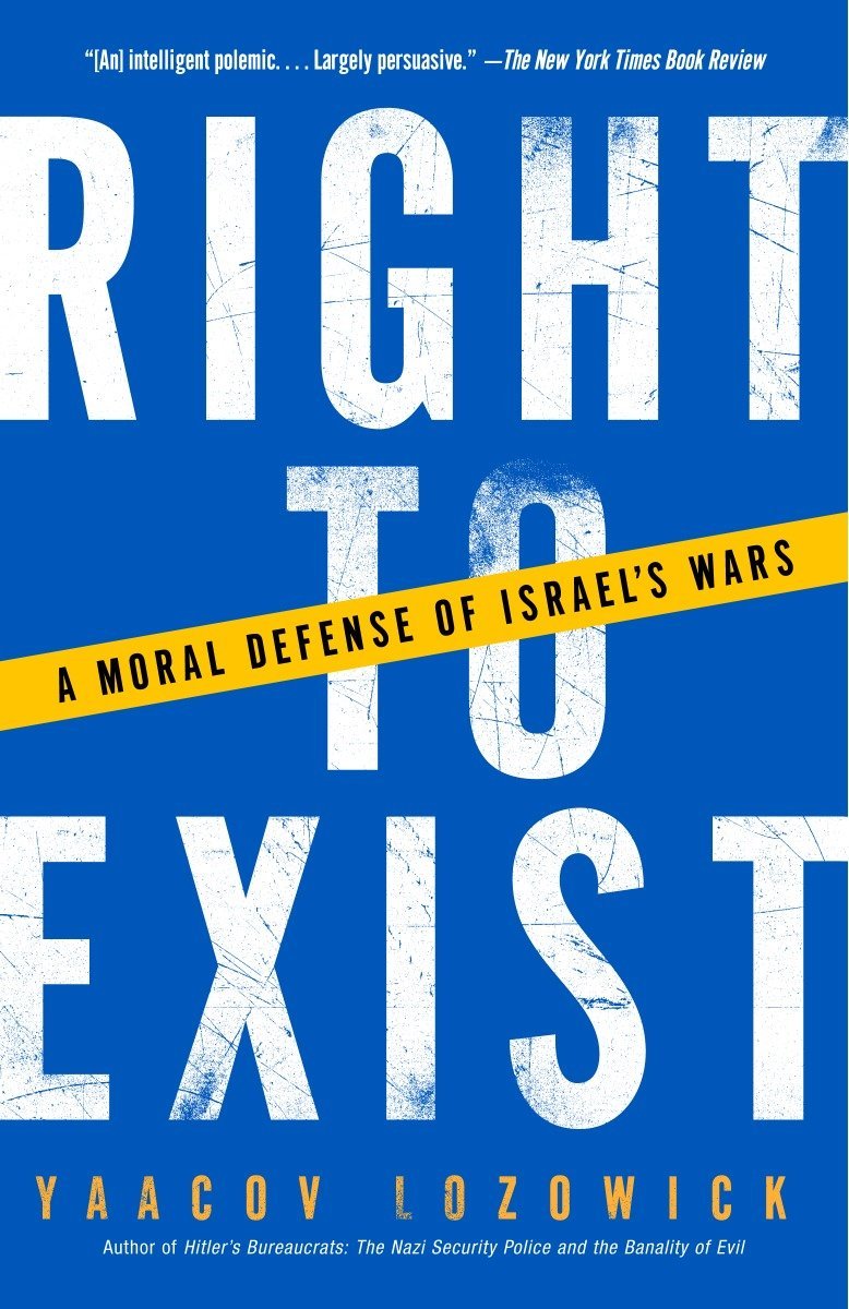 Right to Exist: A Moral Defense of Israels Wars