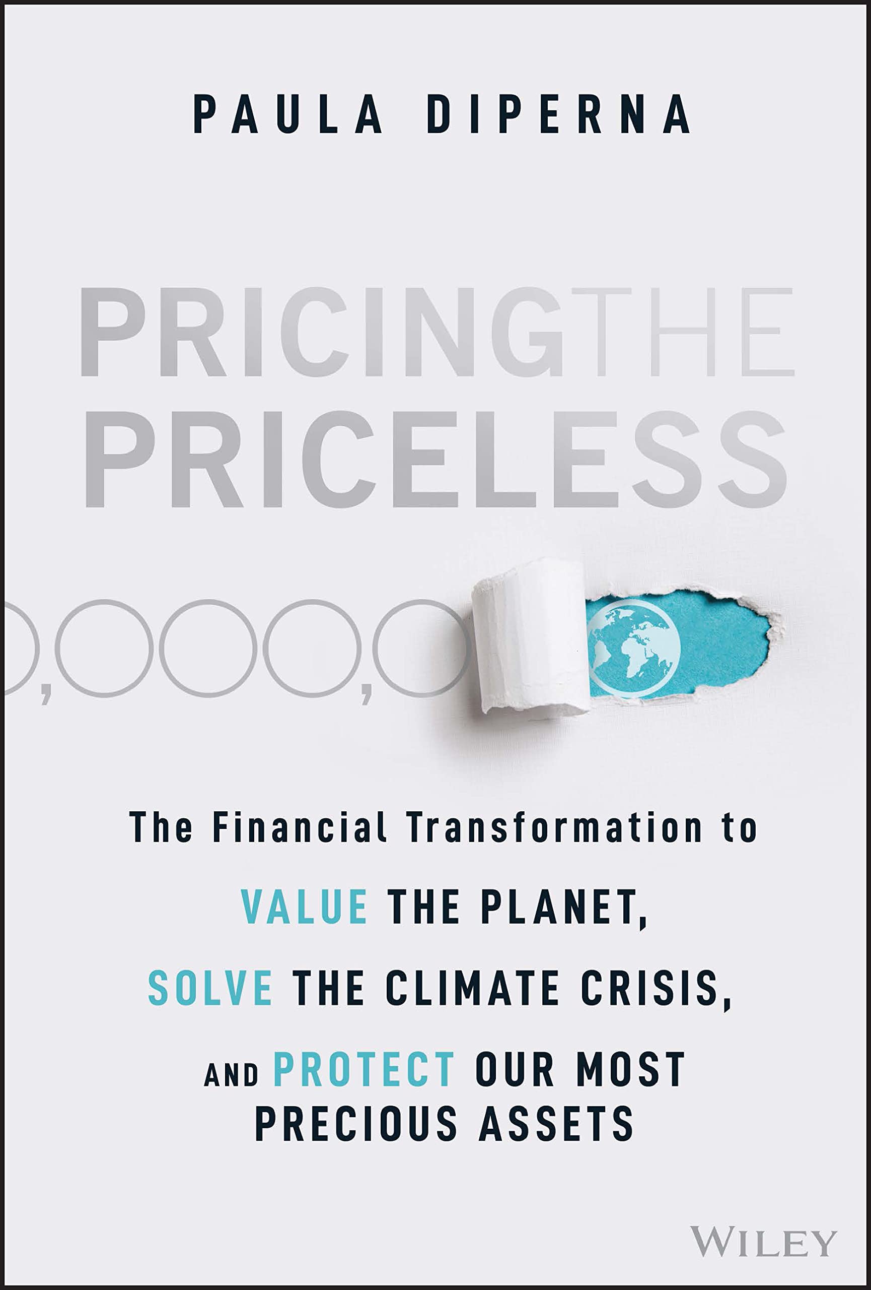 Pricing the Priceless: The Financial Transformation to Value the Planet, Solve the Climate Crisis, and Protect Our Most Precious