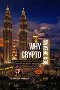 WHY CRYPTO  BDX Dreams: Entry level understandings of how crypto can help you acheive your dreams