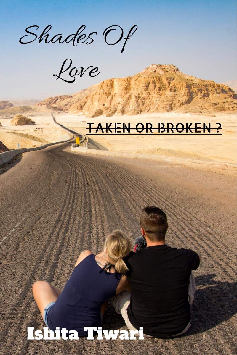 Shades Of Love : Taken Or Broken ?