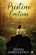 Pristine Emotions : A Walk Through The World Of Heart