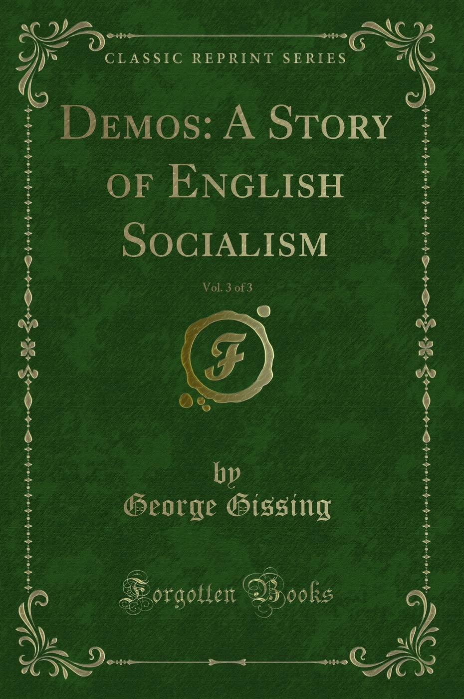 Demos: A Story of English Socialism, Vol. 3 of 3 (Classic Reprint)