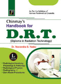 Chinmays Handbook for D.R.T. (Diploma in Radiation Technology) 1st Year. As Per The Syllabus of Various Paramedical Councils