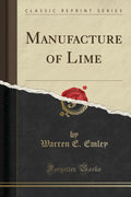 Manufacture of Lime (Classic Reprint)