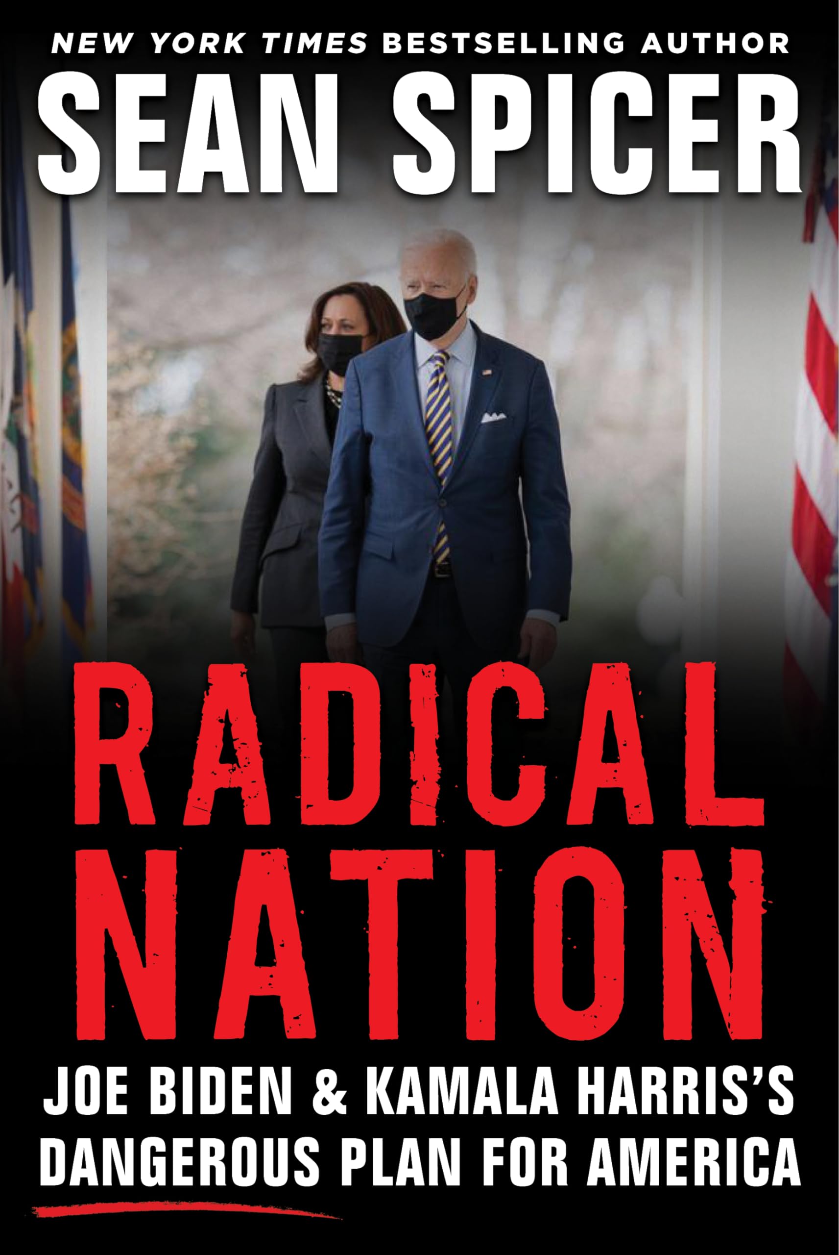 Radical Nation: Joe Biden and Kamala Harriss Dangerous Plan for America