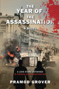 The Year Of The Assassination : A Love Story Entwined In Crimes And Conspiracies