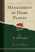 Management Of Dairy Plants (Classic Reprint)