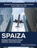 SPAIZA: Strategic Planning for Airport Influence Zones and Areas : Illustrated Planning Solutions for Airport Influence Areas in