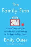 THE FAMILY FIRM: A DATADRIVEN GUIDE TO BETTER DECISION MAKING IN THE EARLY SCHOOL YEARS