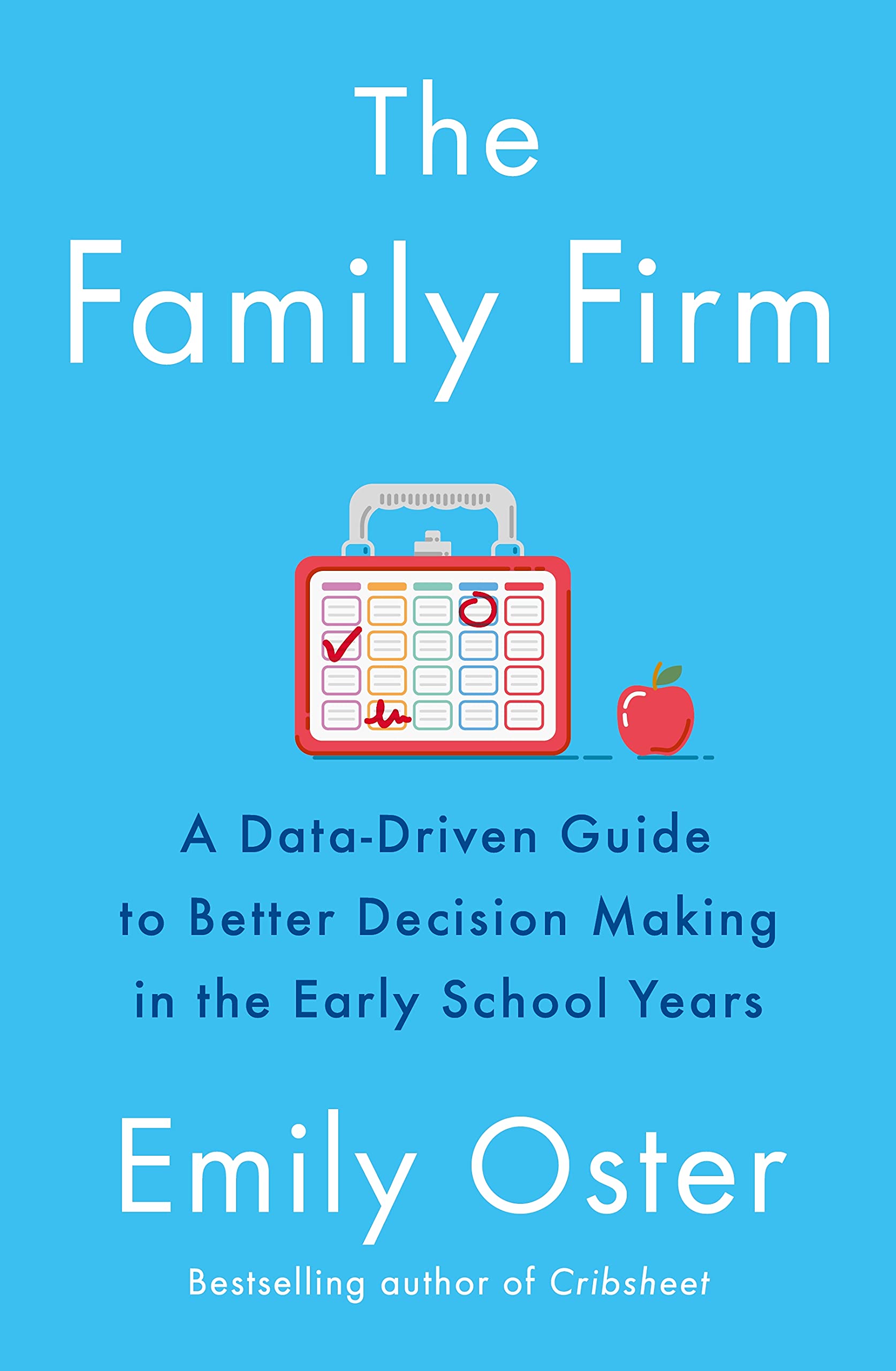 THE FAMILY FIRM: A DATADRIVEN GUIDE TO BETTER DECISION MAKING IN THE EARLY SCHOOL YEARS