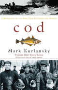 Cod : A Biography of the Fish That Changed the World