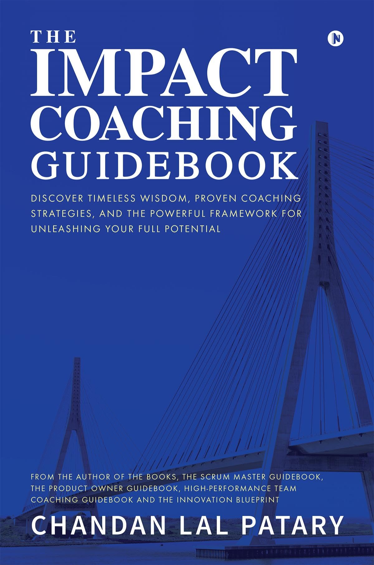The IMPACT Coaching Guidebook: Discover Timeless Wisdom, Proven Coaching Strategies, and the Powerful Framework for Unleashing Y