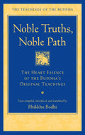 Noble Truths, Noble Path: The Heart Essence of the Buddhas Original Teachings (The Teachings of the Buddha)