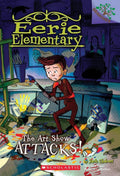 Eerie Elementary #09: The Art Show Attacks! (A Branches Book)