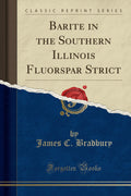 Barite in the Southern Illinois Fluorspar Strict (Classic Reprint)