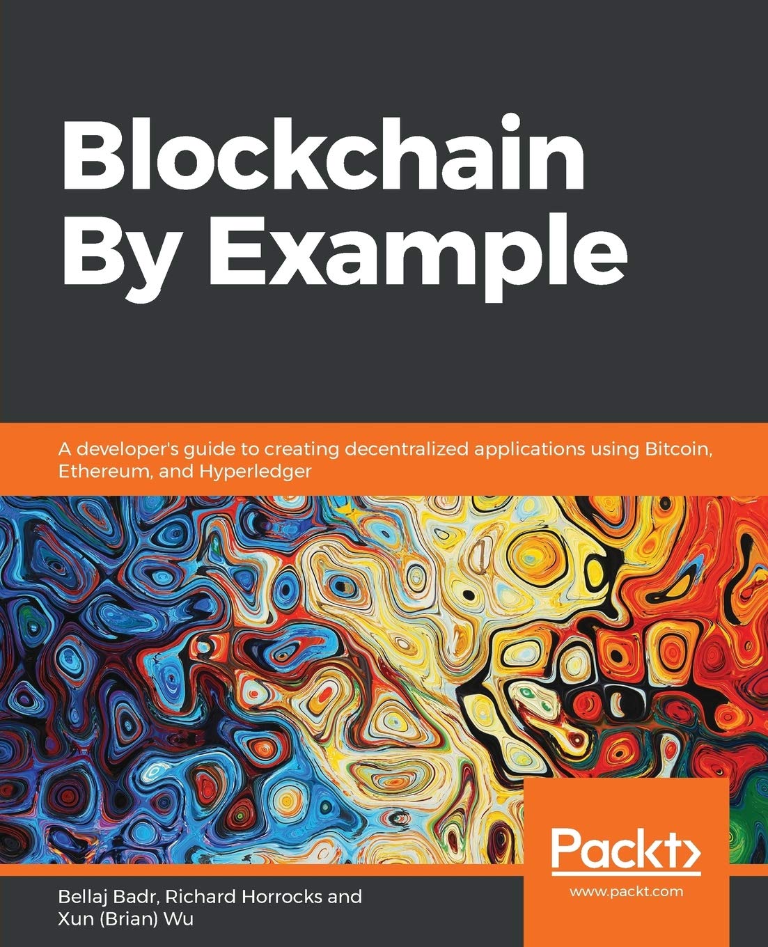 Blockchain By Example: Decentralized applications using Bitcoin, Ethereum, and Hyperledger