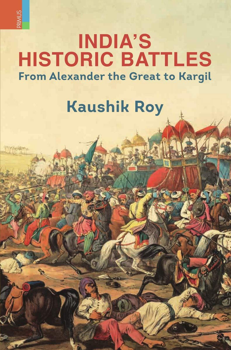 Indias Historic Battles : From Alexander the Great to Kargil