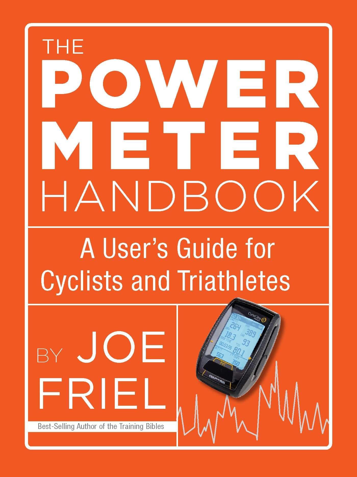 The Power Meter Handbook: A Users Guide for Cyclists and Triathletes