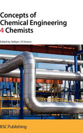 Concepts of Chemical Engineering 4 Chemists (RSC 4 Chemists)