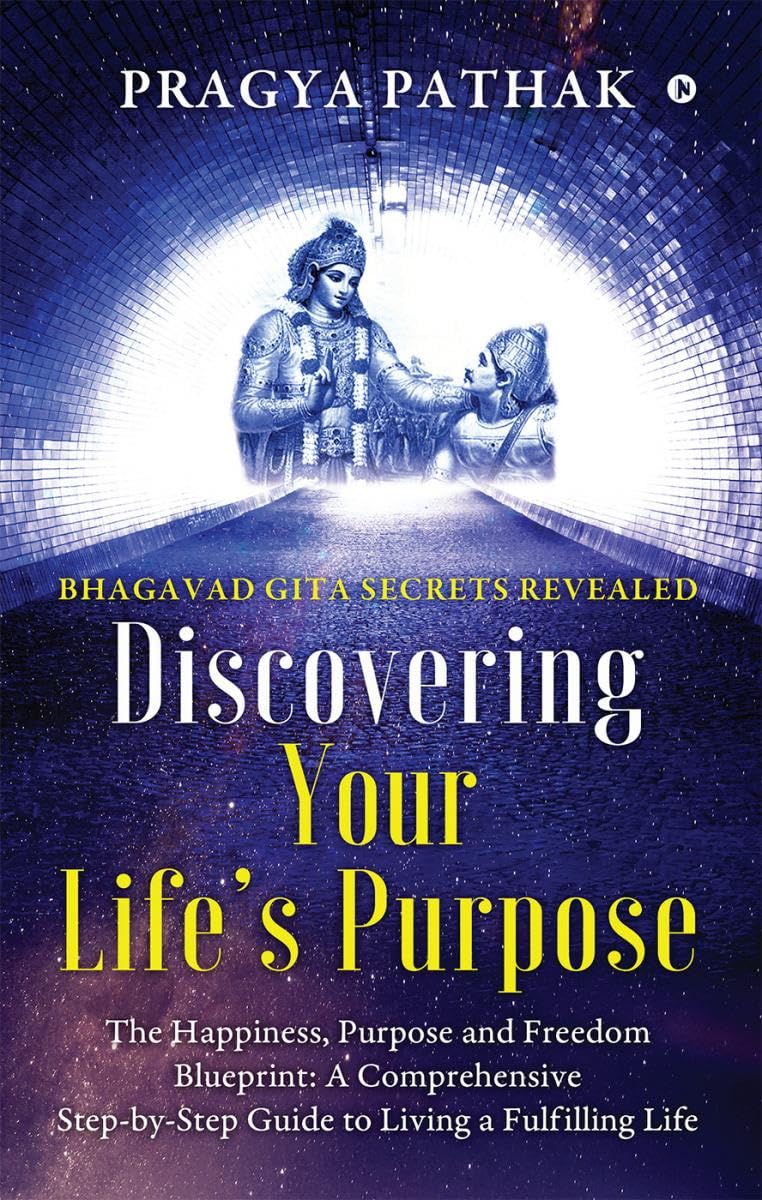 Discovering Your LifeS Purpose : Bhagavad Gita Secrets Revealed