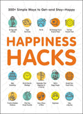 Happiness Hacks: 300+ Simple Ways to Getand StayHappy (Life Hacks Series)