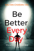 Be Better Every Day: Win or Learn, But Dont Stop Trying