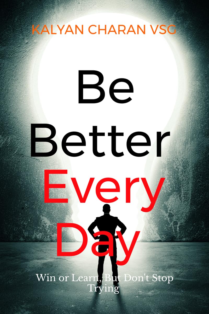 Be Better Every Day: Win or Learn, But Dont Stop Trying